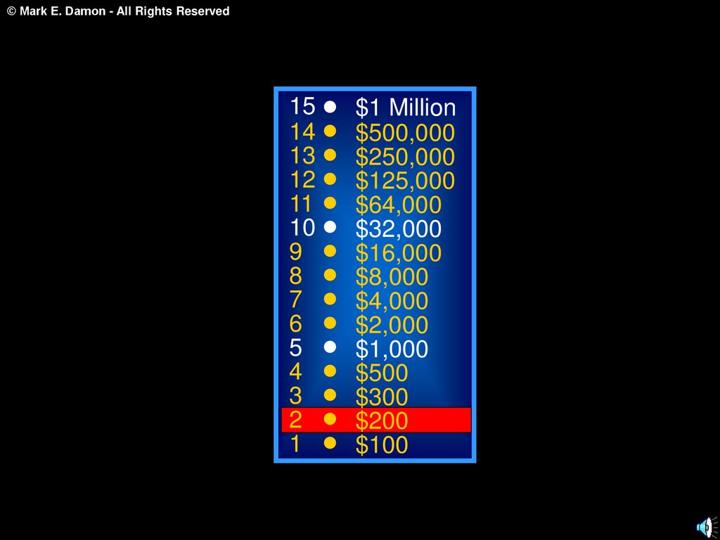 15 $1 Million. 14. $500, $250, $125, $64, $32, $16,000.