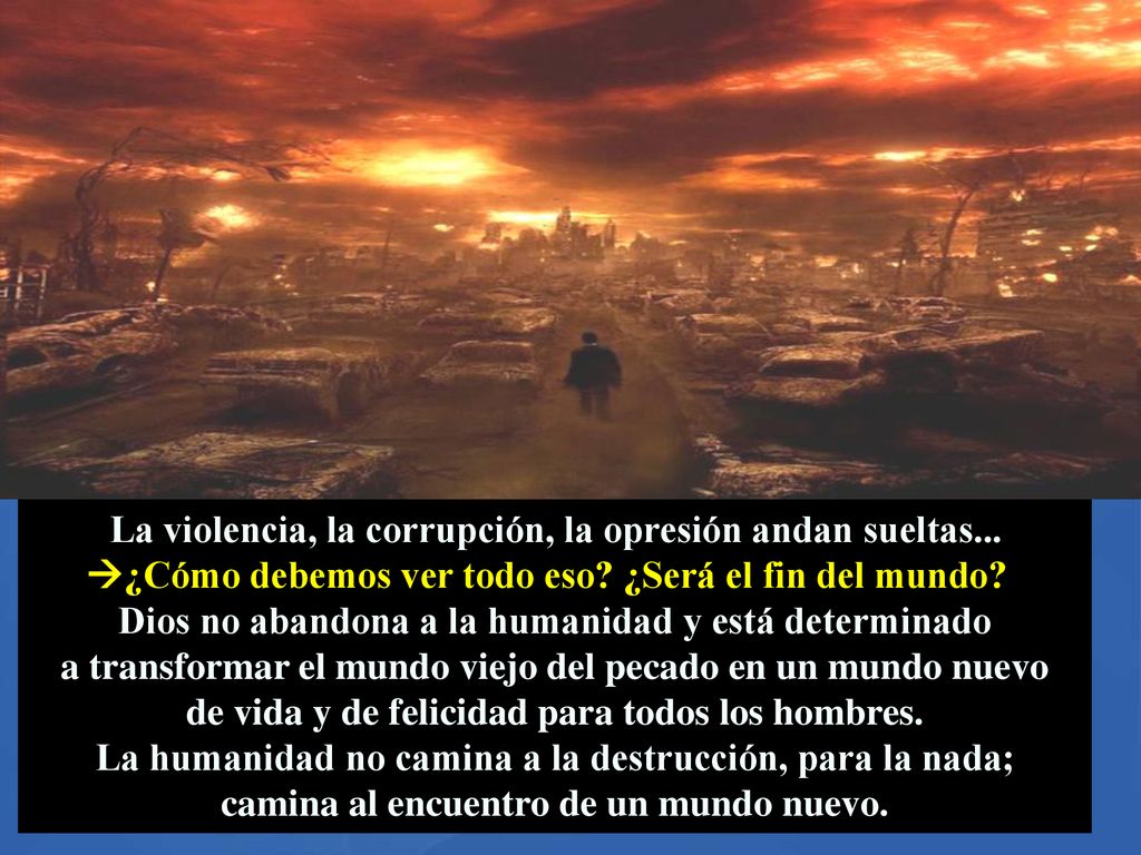 La violencia, la corrupción, la opresión andan sueltas...
