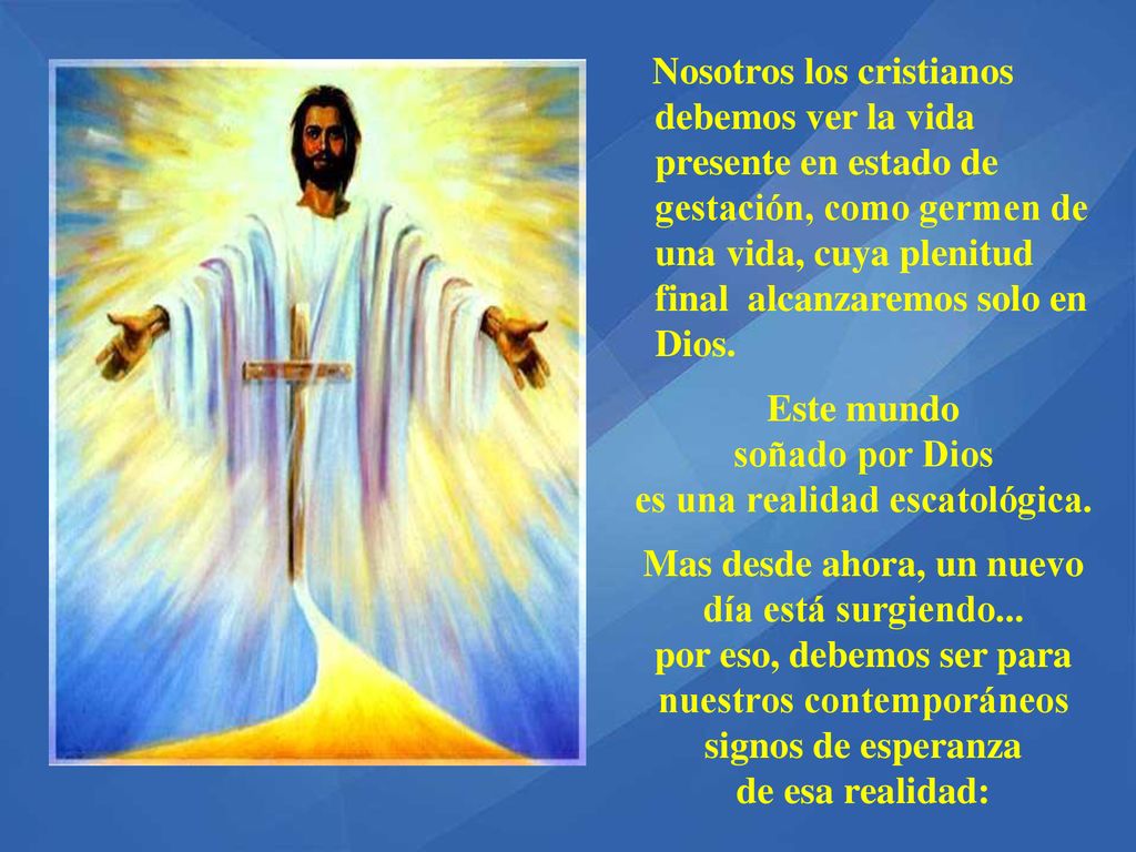 Este mundo soñado por Dios es una realidad escatológica.