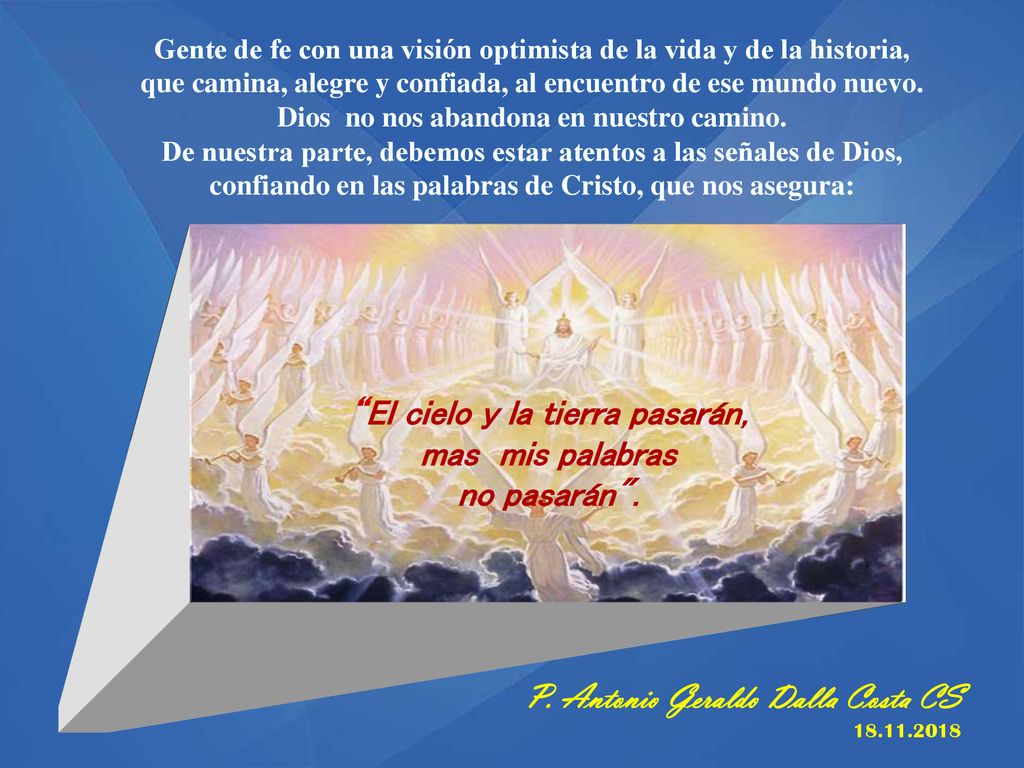 El cielo y la tierra pasarán, mas mis palabras no pasarán .