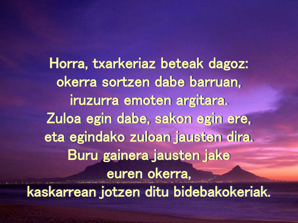 Horra, txarkeriaz beteak dagoz: okerra sortzen dabe barruan,
