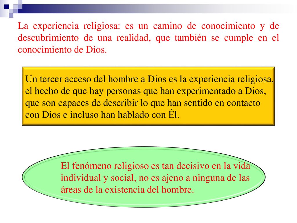 La experiencia religiosa: es un camino de conocimiento y de descubrimiento de una realidad, que también se cumple en el conocimiento de Dios.