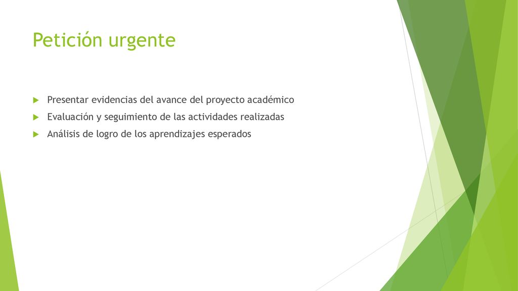 Petición urgente Presentar evidencias del avance del proyecto académico. Evaluación y seguimiento de las actividades realizadas.