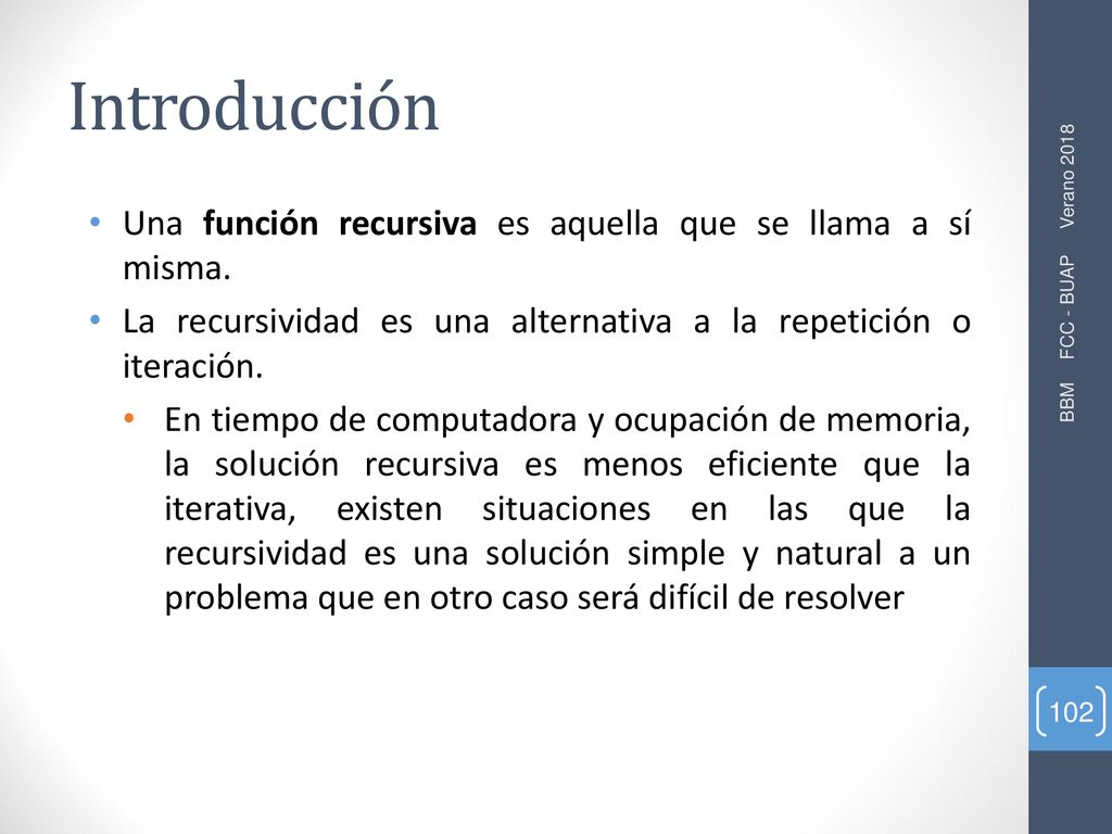 Introducción Una función recursiva es aquella que se llama a sí misma.