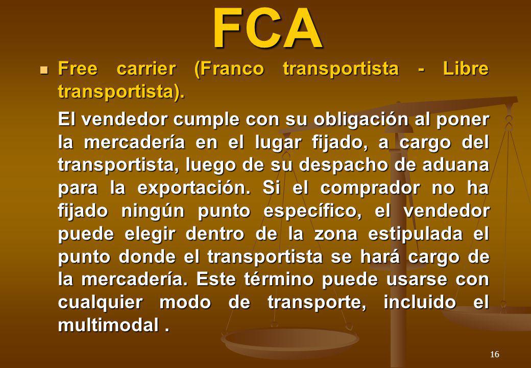 FCA Free carrier (Franco transportista - Libre transportista).
