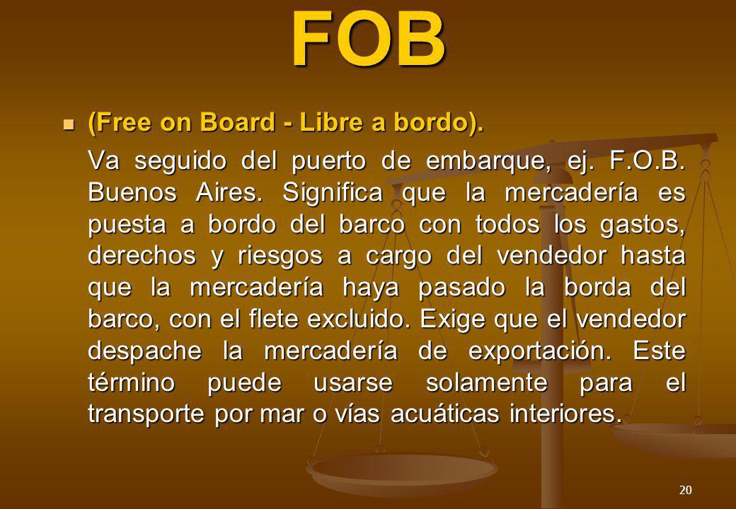 FOB (Free on Board - Libre a bordo).