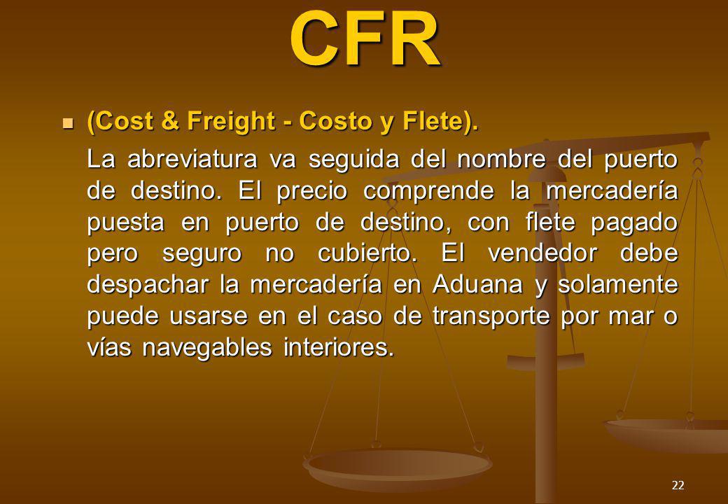 CFR (Cost & Freight - Costo y Flete).