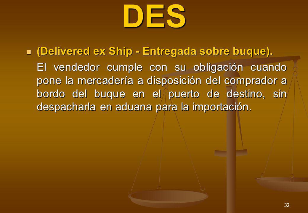 DES (Delivered ex Ship - Entregada sobre buque).