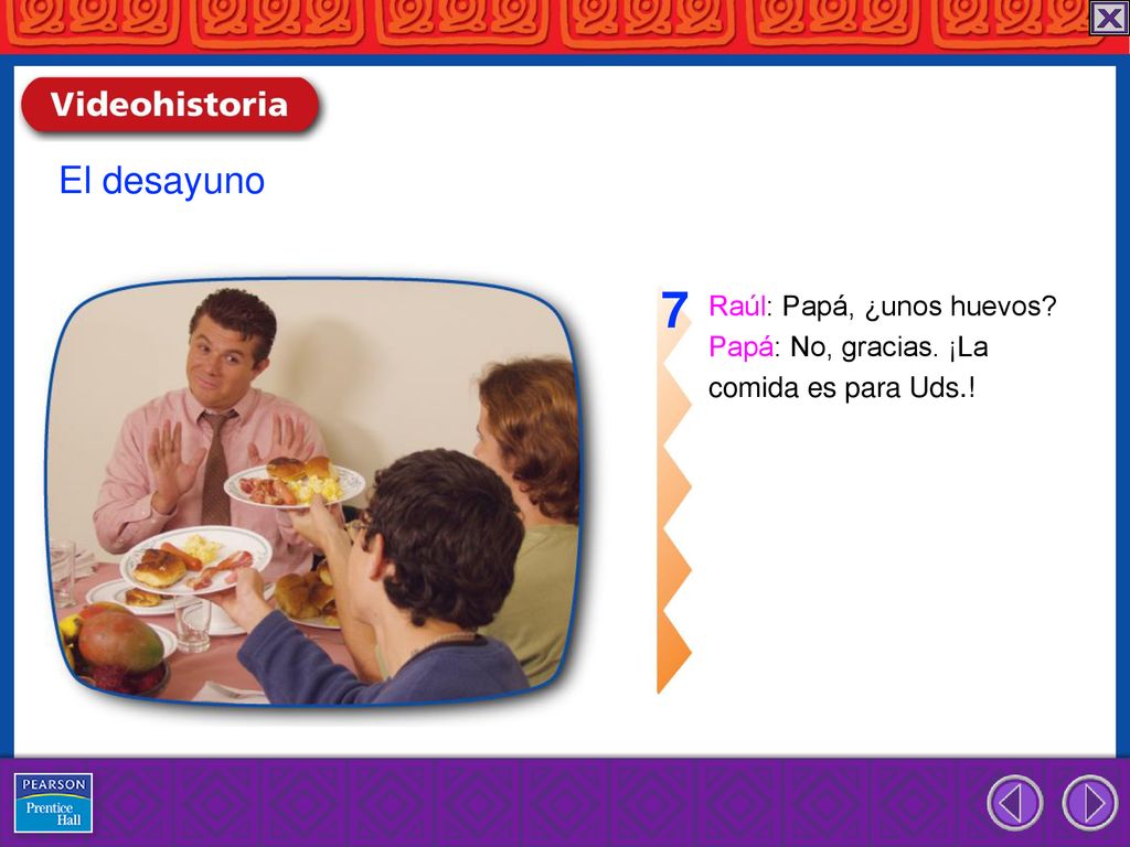 7 El desayuno Raúl: Papá, ¿unos huevos Papá: No, gracias. ¡La