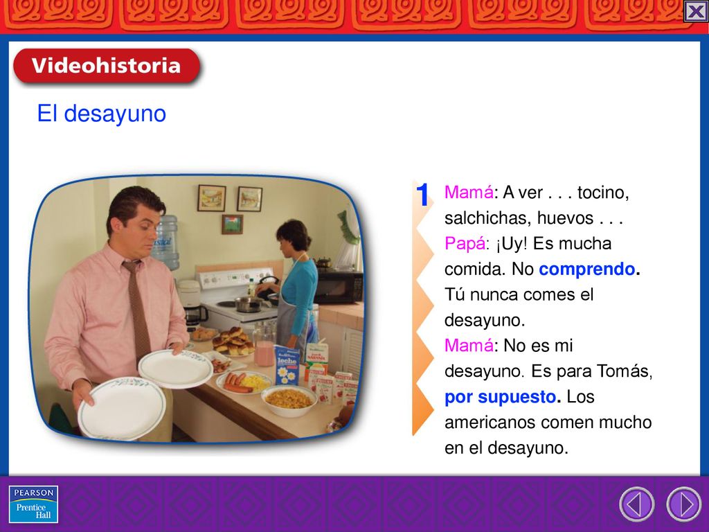 1 El desayuno Mamá: A ver tocino, salchichas, huevos . . .
