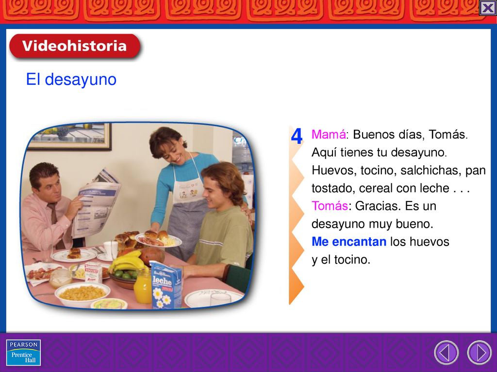 4 El desayuno Mamá: Buenos días, Tomás. Aquí tienes tu desayuno.