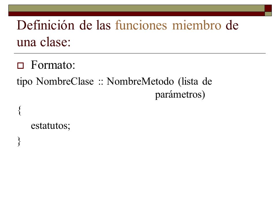 Definición de las funciones miembro de una clase: