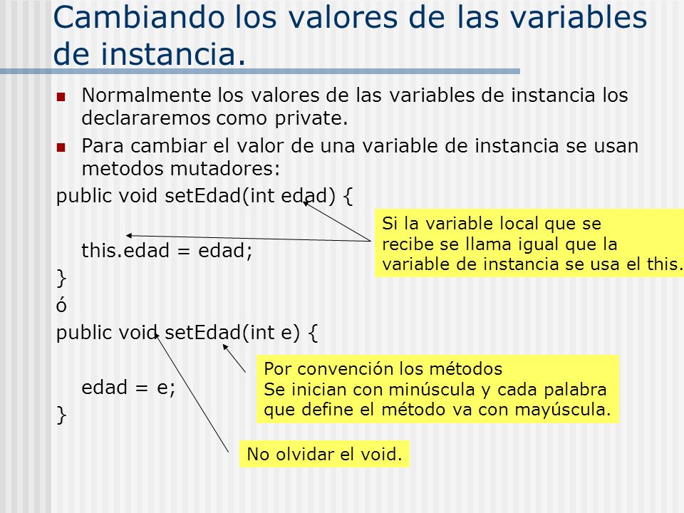 Cambiando los valores de las variables de instancia.