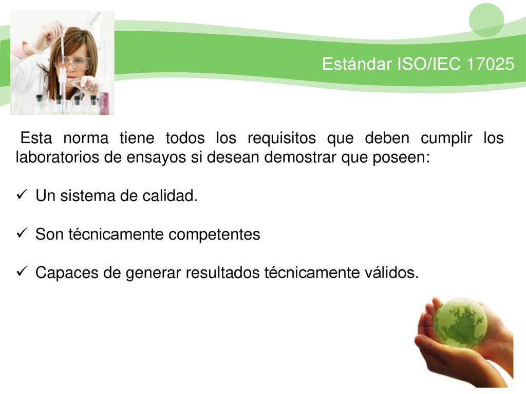 Esta norma tiene todos los requisitos que deben cumplir los laboratorios de ensayos si desean demostrar que poseen: