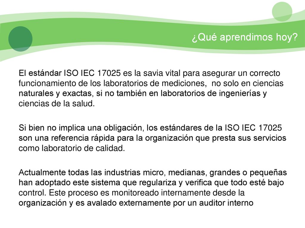El estándar ISO IEC es la savia vital para asegurar un correcto funcionamiento de los laboratorios de mediciones, no solo en ciencias naturales y exactas, si no también en laboratorios de ingenierías y ciencias de la salud.