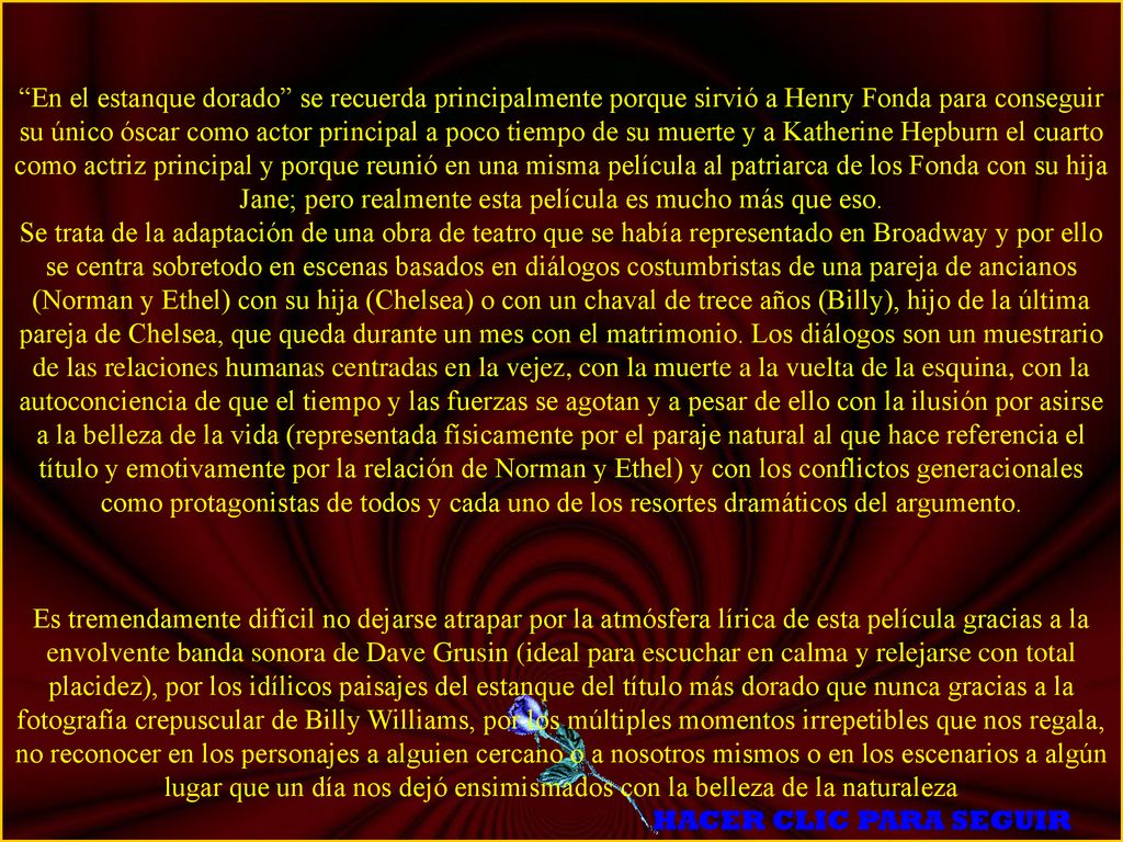 En el estanque dorado se recuerda principalmente porque sirvió a Henry Fonda para conseguir su único óscar como actor principal a poco tiempo de su muerte y a Katherine Hepburn el cuarto como actriz principal y porque reunió en una misma película al patriarca de los Fonda con su hija Jane; pero realmente esta película es mucho más que eso.