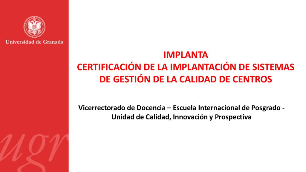 IMPLANTA CERTIFICACIÓN DE LA IMPLANTACIÓN DE SISTEMAS DE GESTIÓN DE LA CALIDAD DE CENTROS