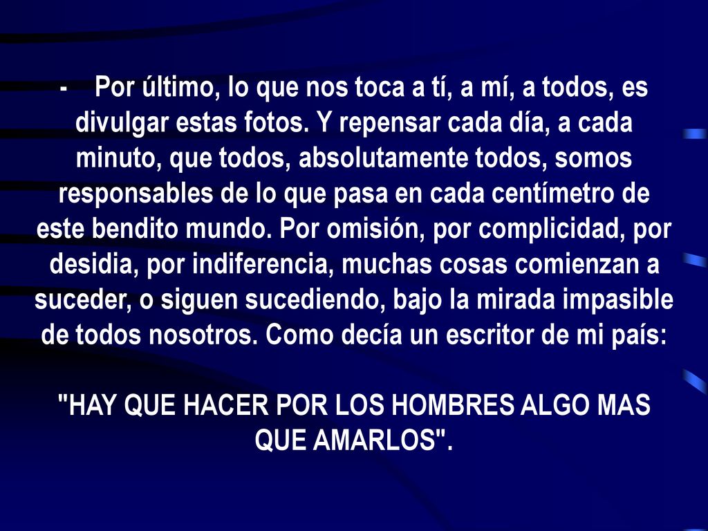 HAY QUE HACER POR LOS HOMBRES ALGO MAS QUE AMARLOS .