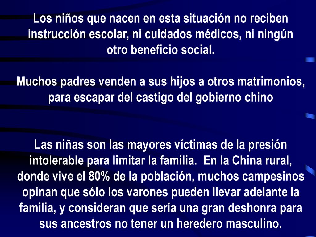 Los niños que nacen en esta situación no reciben instrucción escolar, ni cuidados médicos, ni ningún otro beneficio social.