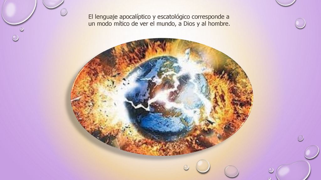 El lenguaje apocalíptico y escatológico corresponde a un modo mítico de ver el mundo, a Dios y al hombre.