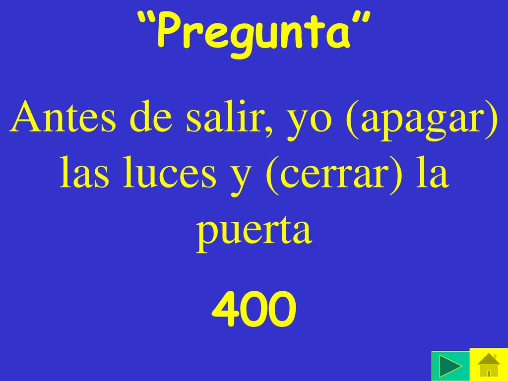 Antes de salir, yo (apagar) las luces y (cerrar) la puerta