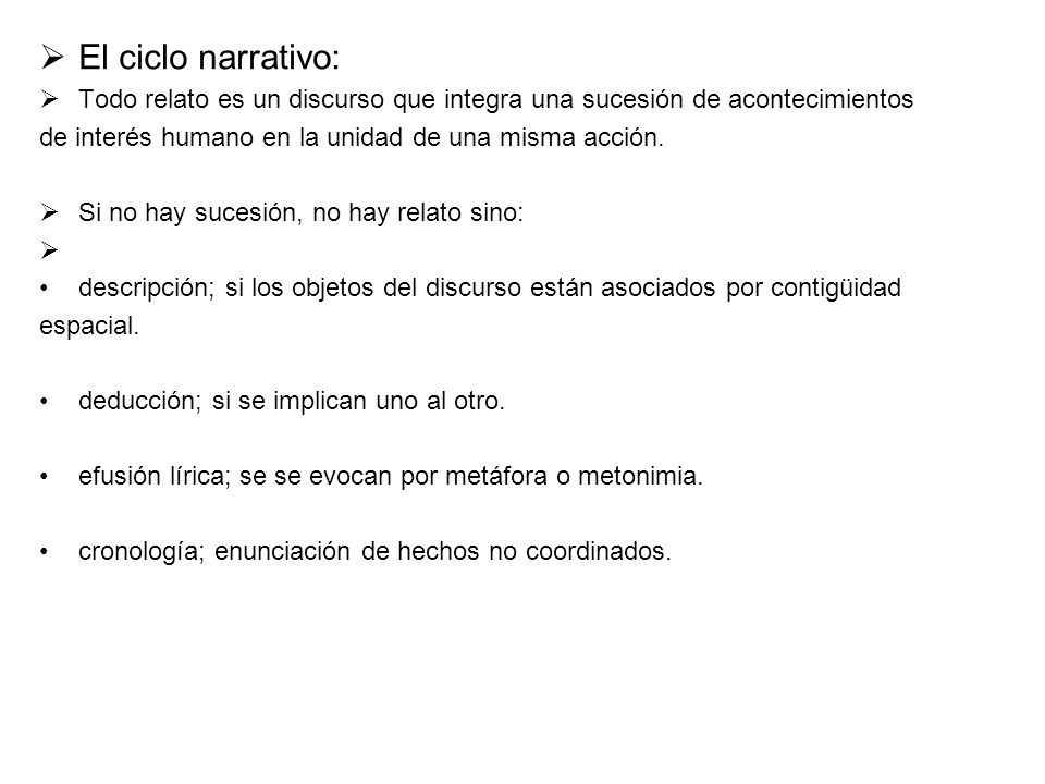 El ciclo narrativo: Todo relato es un discurso que integra una sucesión de acontecimientos. de interés humano en la unidad de una misma acción.