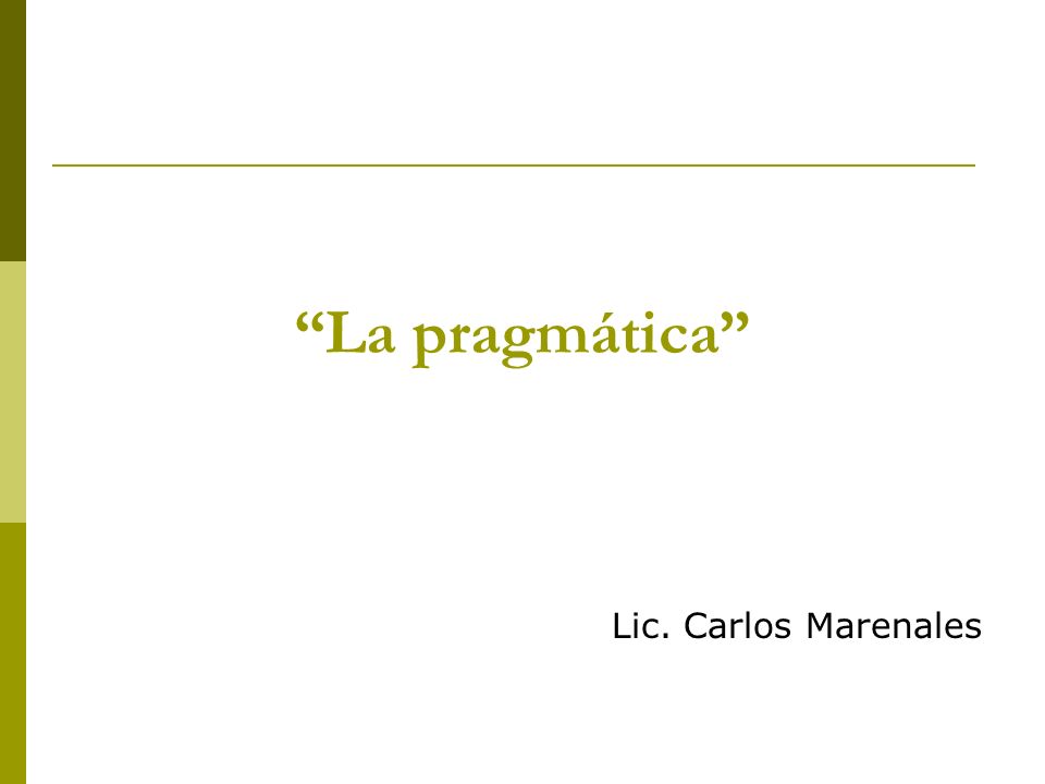 La pragmática Lic. Carlos Marenales