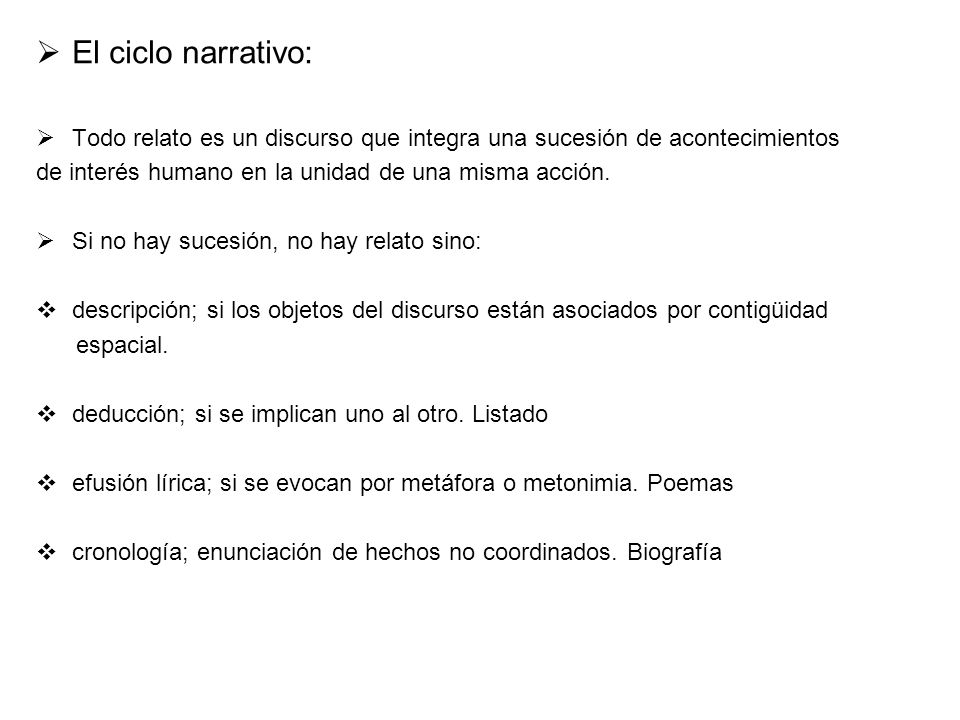 El ciclo narrativo: Todo relato es un discurso que integra una sucesión de acontecimientos. de interés humano en la unidad de una misma acción.