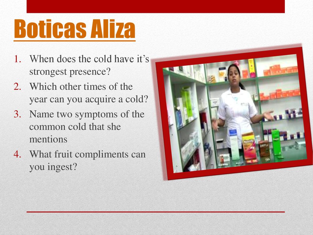 Boticas Aliza When does the cold have it’s strongest presence