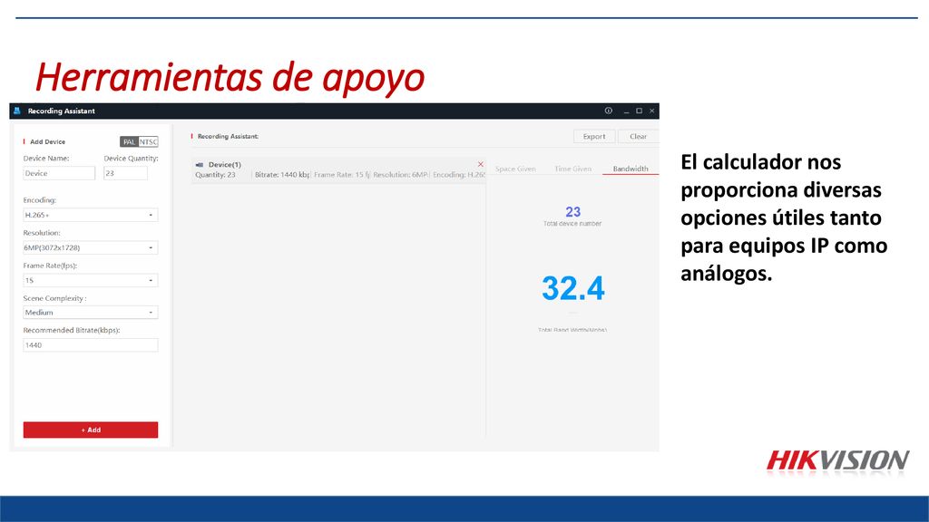 Herramientas de apoyo El calculador nos proporciona diversas opciones útiles tanto para equipos IP como análogos.