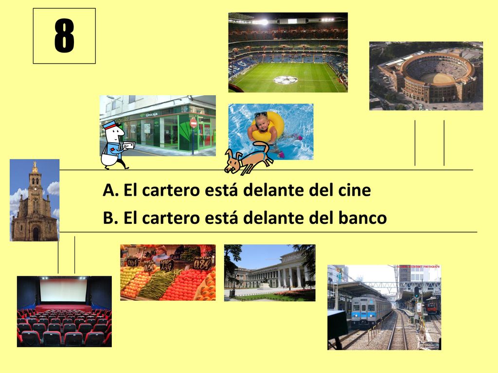 8 El cartero está delante del cine El cartero está delante del banco