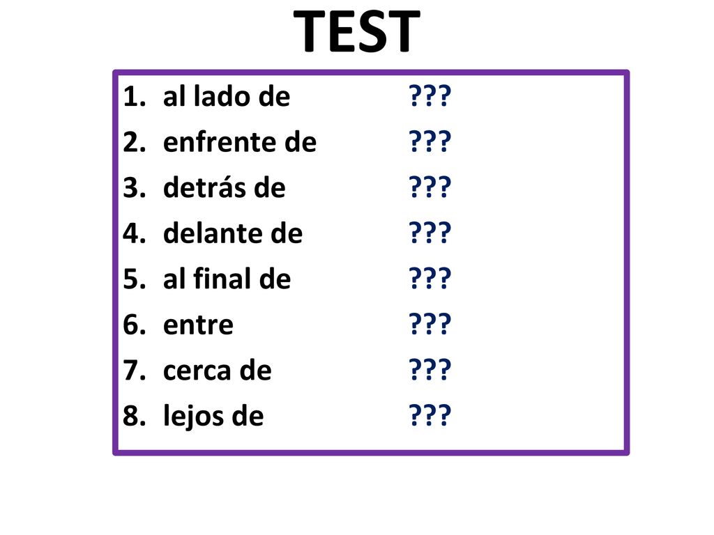 TEST al lado de enfrente de detrás de delante de