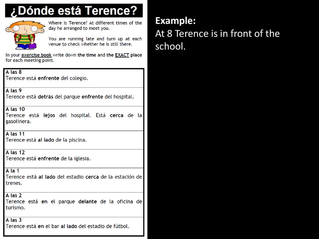 Example: At 8 Terence is in front of the school.