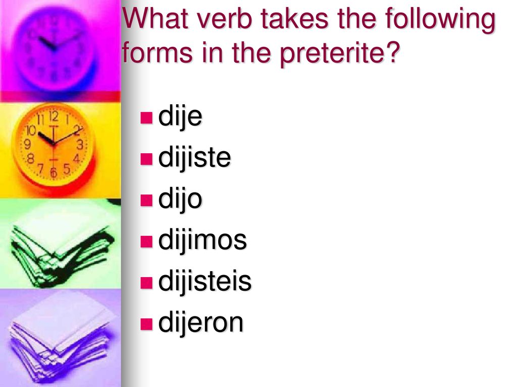 What verb takes the following forms in the preterite