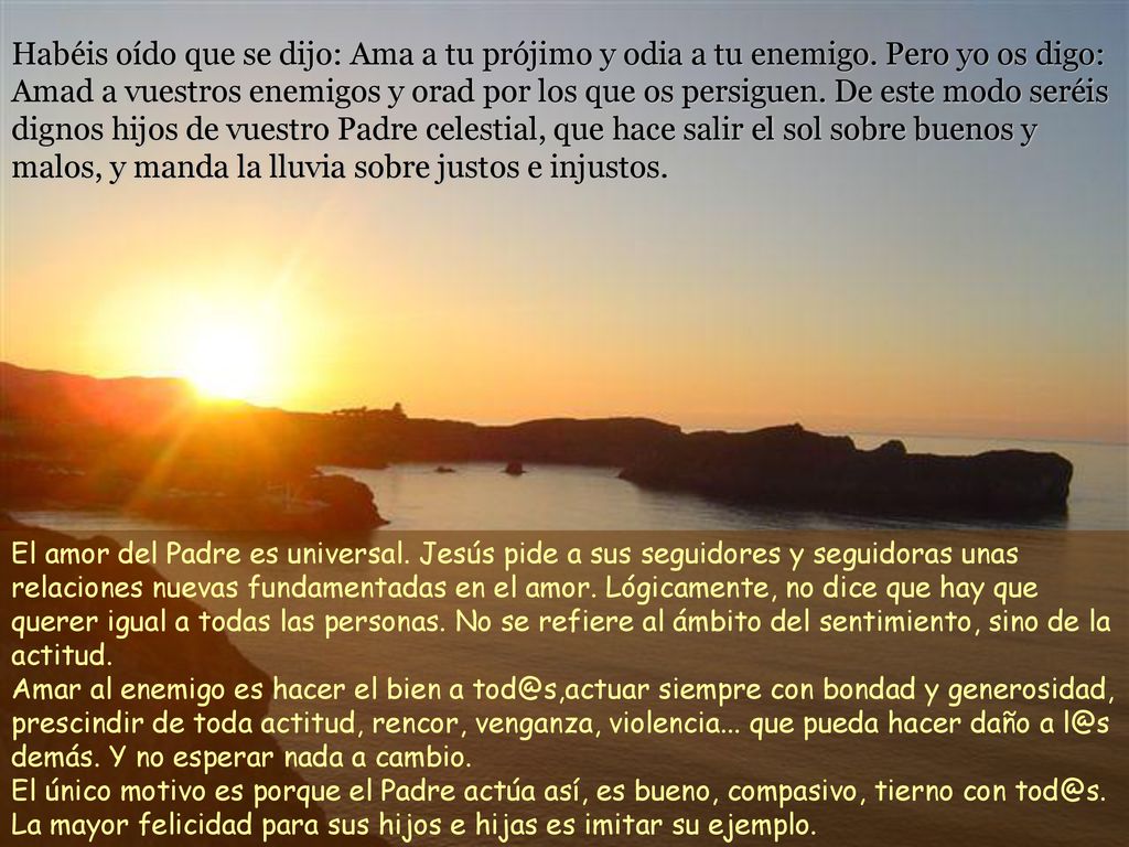 Habéis oído que se dijo: Ama a tu prójimo y odia a tu enemigo