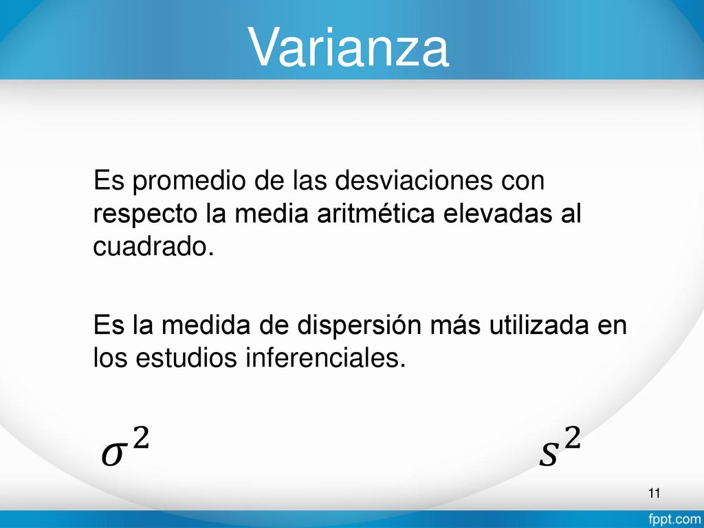 Varianza Es promedio de las desviaciones con respecto la media aritmética elevadas al cuadrado.