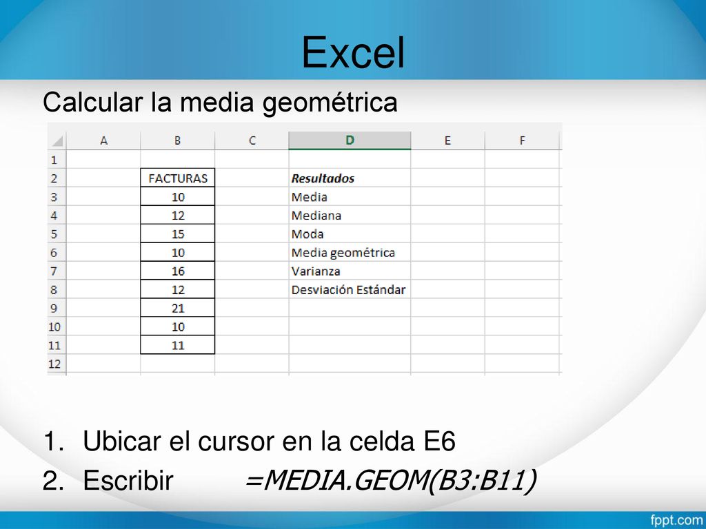 Excel Calcular la media geométrica Ubicar el cursor en la celda E6