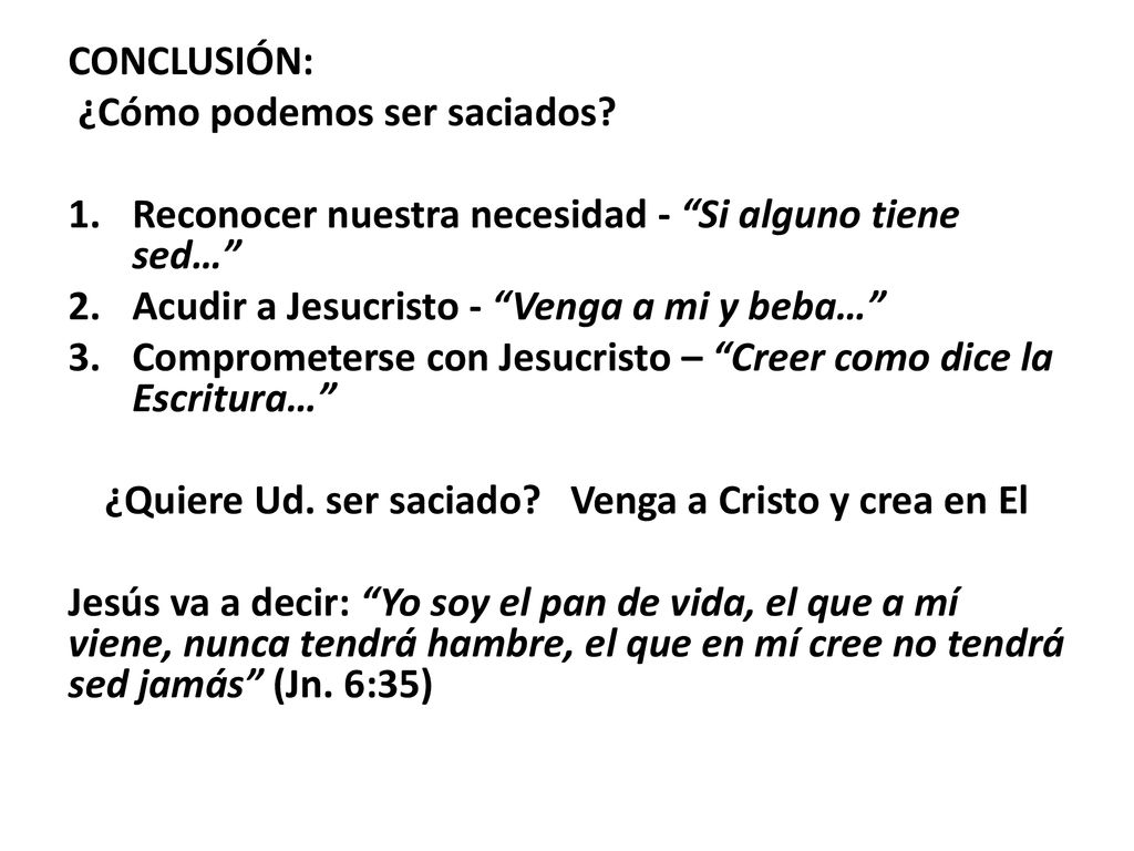 ¿Quiere Ud. ser saciado Venga a Cristo y crea en El