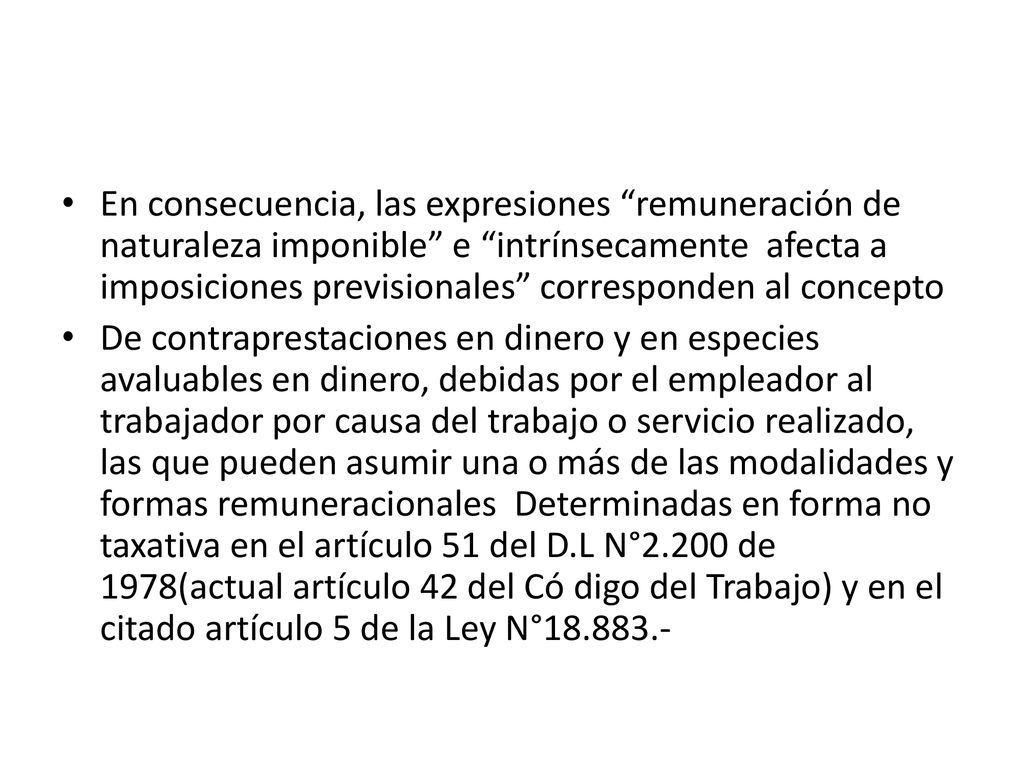 En consecuencia, las expresiones remuneración de naturaleza imponible e intrínsecamente afecta a imposiciones previsionales corresponden al concepto