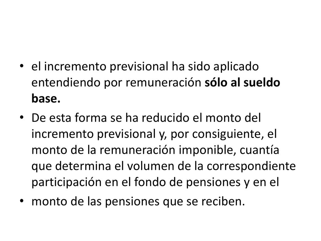 el incremento previsional ha sido aplicado entendiendo por remuneración sólo al sueldo base.
