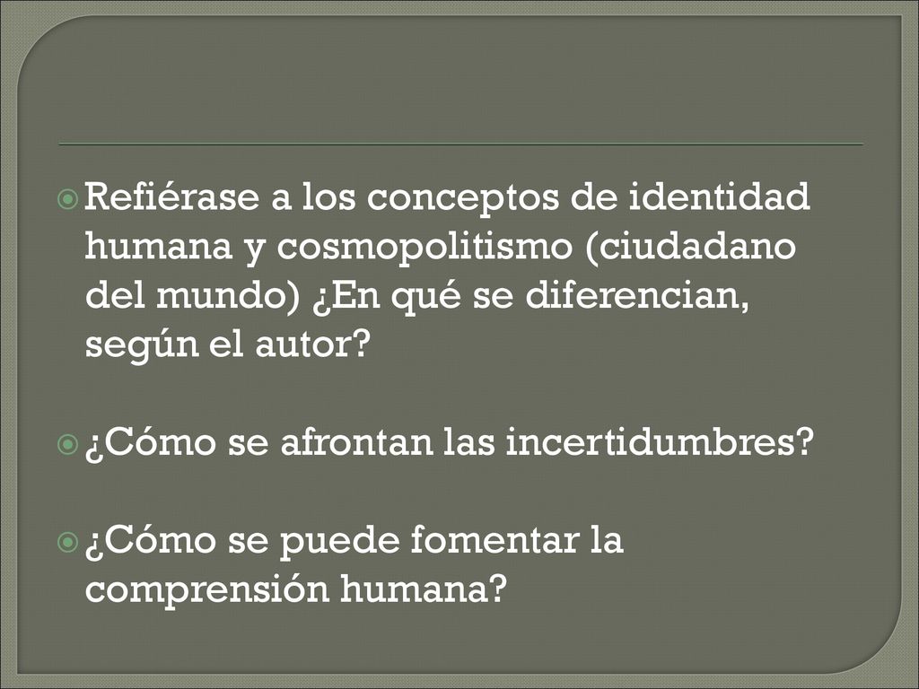 Refiérase a los conceptos de identidad humana y cosmopolitismo (ciudadano del mundo) ¿En qué se diferencian, según el autor
