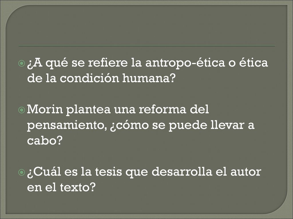 ¿A qué se refiere la antropo-ética o ética de la condición humana