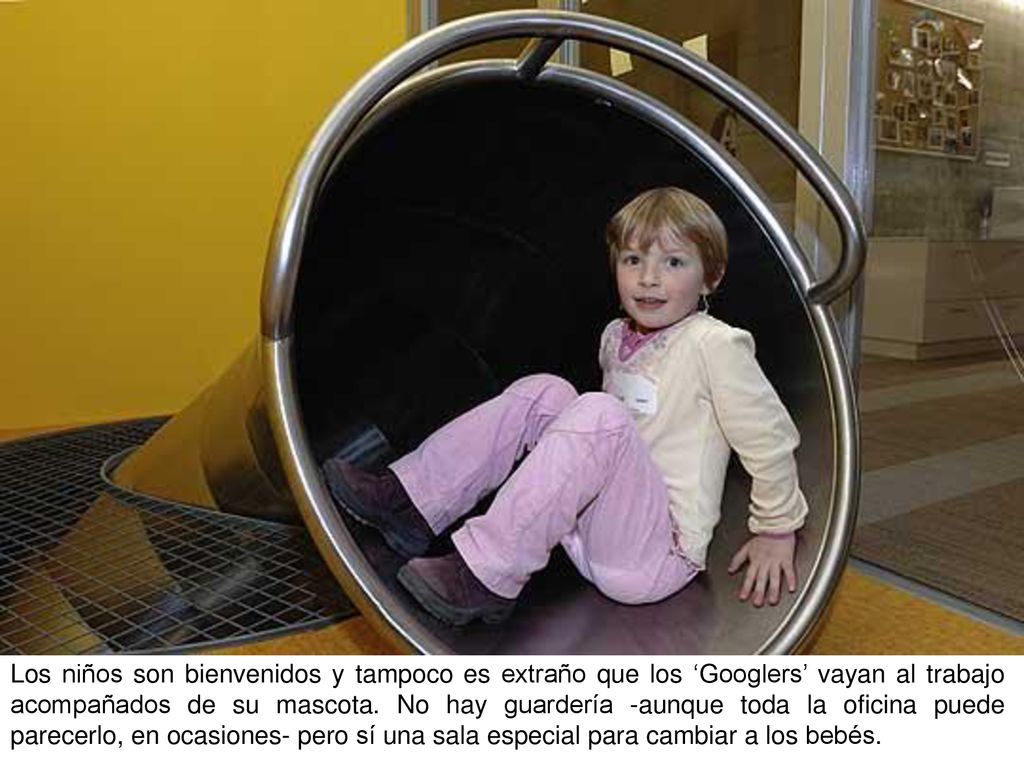 Los niños son bienvenidos y tampoco es extraño que los ‘Googlers’ vayan al trabajo acompañados de su mascota.