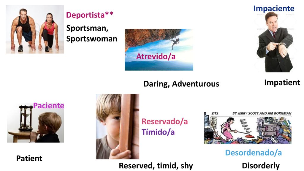 Impaciente Deportista** Sportsman, Sportswoman. Atrevido/a. Impatient. Daring, Adventurous. Paciente.