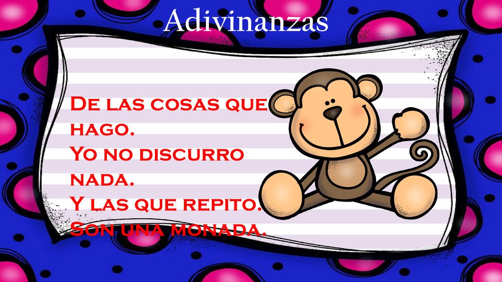 Adivinanzas De las cosas que hago. Yo no discurro nada.