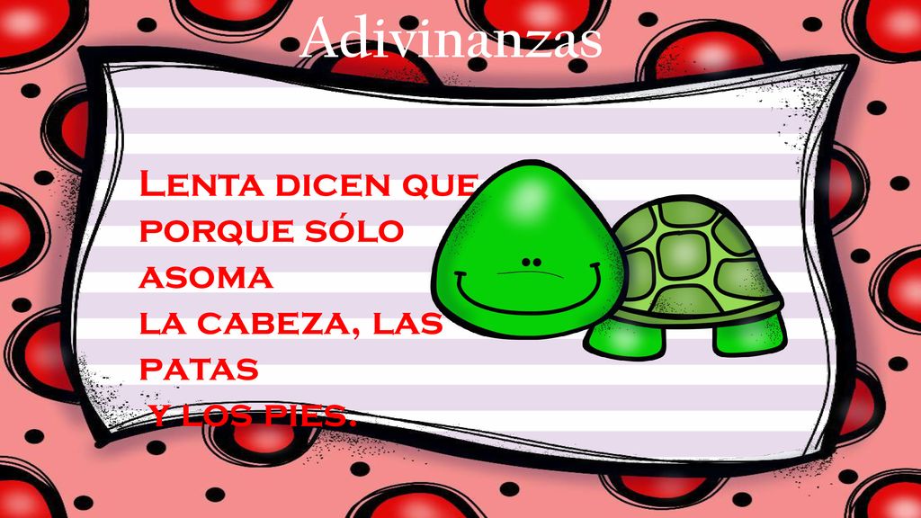 Adivinanzas Lenta dicen que es porque sólo asoma la cabeza, las patas