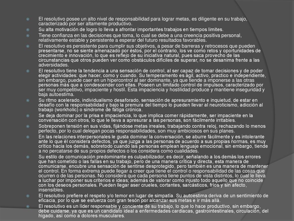 El resolutivo posee un alto nivel de responsabilidad para lograr metas, es diligente en su trabajo, caracterizado por ser altamente productivo.