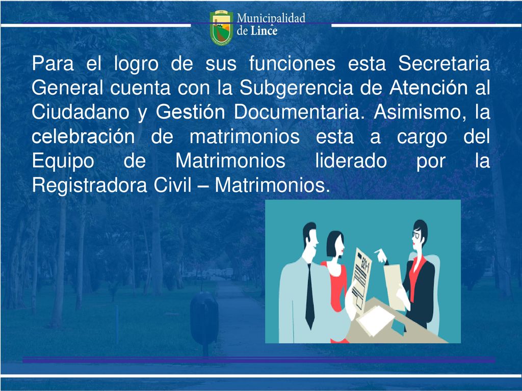 Para el logro de sus funciones esta Secretaria General cuenta con la Subgerencia de Atención al Ciudadano y Gestión Documentaria.