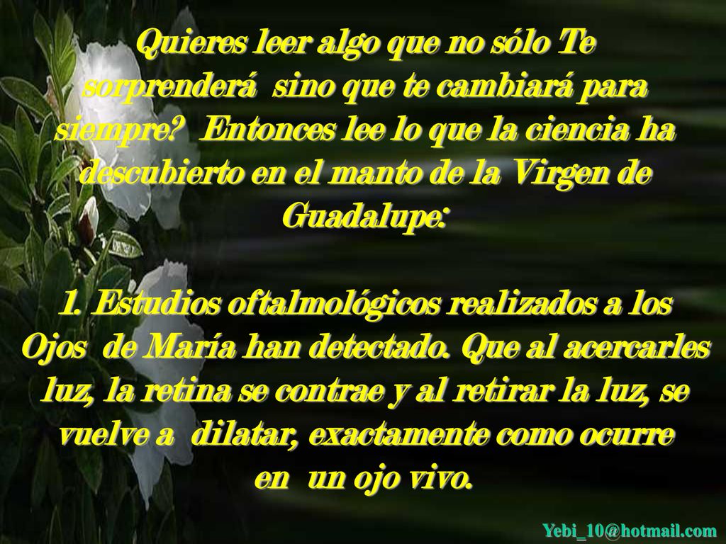 Quieres leer algo que no sólo Te sorprenderá sino que te cambiará para siempre Entonces lee lo que la ciencia ha descubierto en el manto de la Virgen de Guadalupe:
