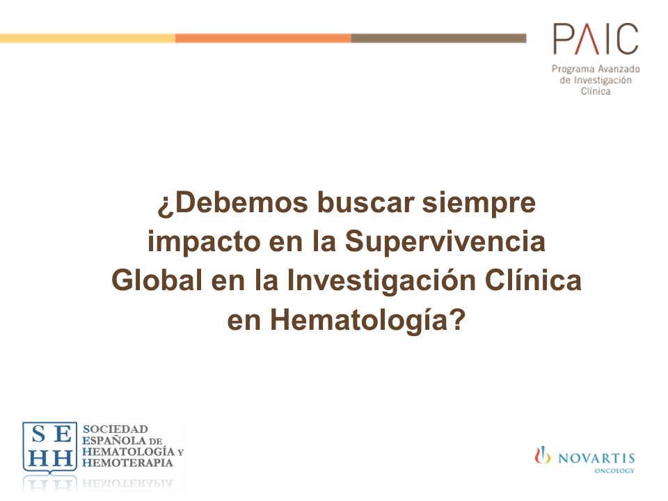 ¿Debemos buscar siempre impacto en la Supervivencia Global en la Investigación Clínica en Hematología